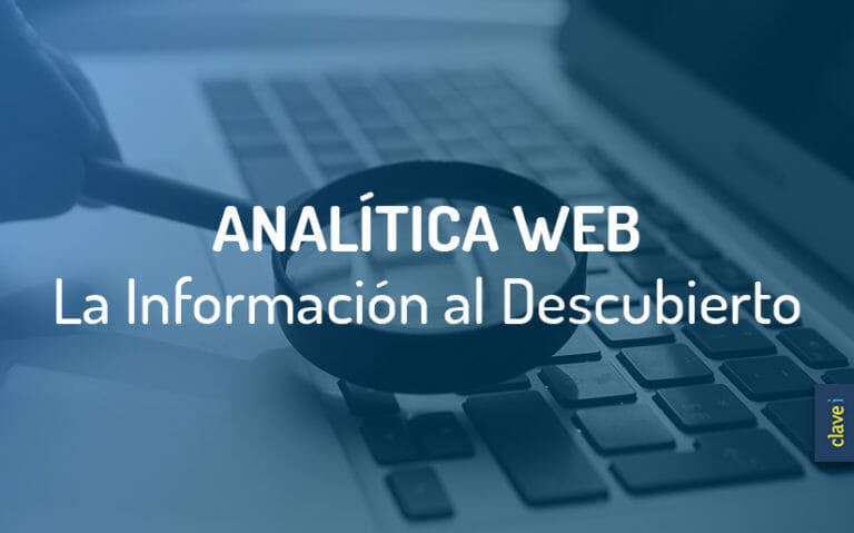 Qué es La Analítica Web Y Para qué nos sirve Clavei