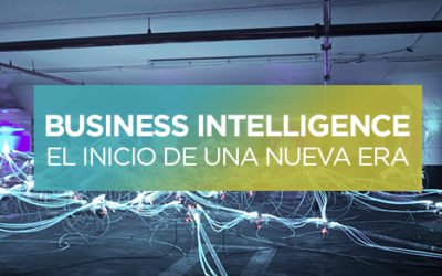 La nueva era de negocio empieza por el Business Intelligence