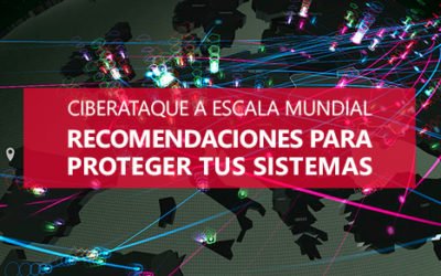 Ciberataque a escala mundial: Seguridad digital para proteger tus sistemas