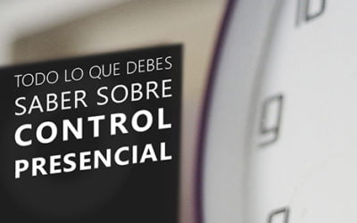 Todo lo que debes saber sobre Control Presencial