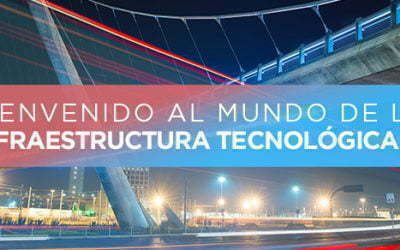 ¿Qué es la Infraestructura Tecnólogica IT? Beneficios en la Transformación Digital