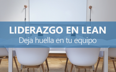 Liderazgo en Lean, deja huella en tu equipo