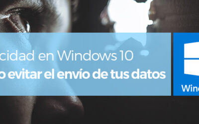 Privacidad en Windows 10: Pasos a seguir para evitar el envío de datos