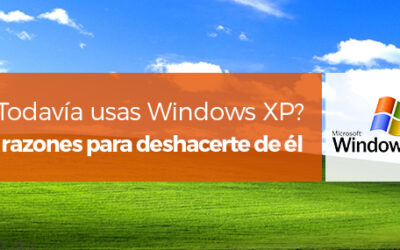 ¿Usas todavía el obsoleto Windows XP? 5 razones para deshacerte de él cuanto antes