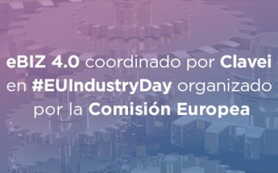 eBIz 4.0 coordinado por Clavei en EU Industry Day de Bruselas organizado por la Comisión Europea