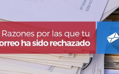 7 Razones por las que tu envío de correo ha podido ser rechazado