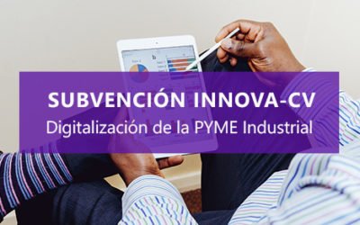 Subvención Innova-CV para la Digitalización de la PYME Industrial