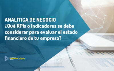 KPIs o Indicadores que te ayudarán a entender la situación financiera de tu empresa