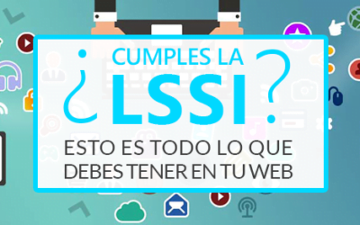 ¿CUMPLES LA LSSI? ESTO ES TODO LO QUE DEBES TENER EN TU WEB