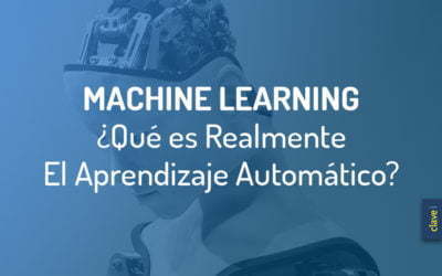 ¿Qué es Machine Learning? Y, Cómo Comenzar a Aplicarlo sin Morir en El Intento