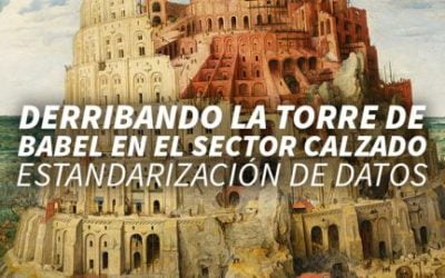 DERRIBANDO LA TORRE DE BABEL DEL SECTOR CALZADO: ESTANDARIZACIÓN DE DATOS